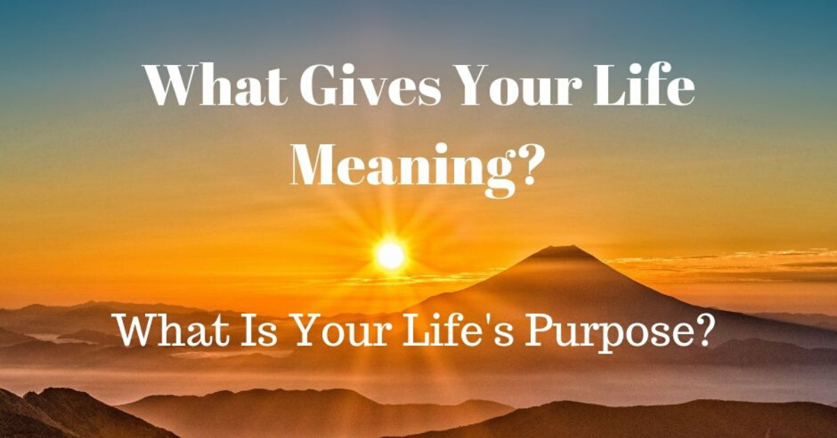 What Gives Your Life Meaning: Your Life's Purpose. - Mandy Jennings